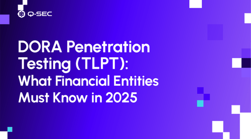 DORA Penetration Testing (TLPT): What Financial Entities Must Know in 2025