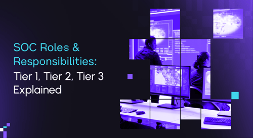SOC Roles & Responsibilities: Tier 1, Tier 2, Tier 3 Explained