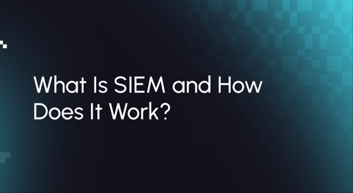What Is SIEM and How Does It Work?