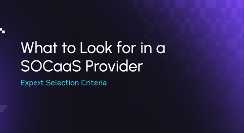 What to Look for in a SOCaaS Provider: Expert Selection Criteria