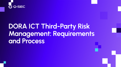 DORA ICT Third-Party Risk Management: Requirements and Process