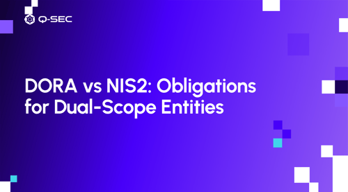 DORA vs NIS2: Obligations for Dual-Scope Entities