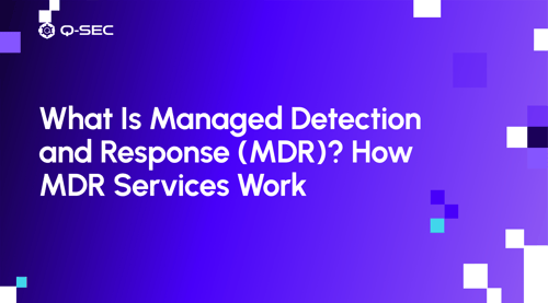 What Is Managed Detection and Response (MDR)? How MDR Services Work