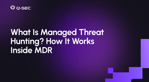 What Is Managed Threat Hunting? How It Works Inside MDR