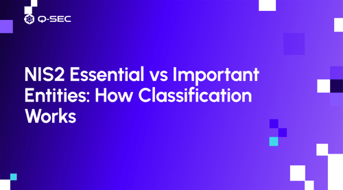 NIS2 Essential vs Important Entities: How Classification Works
