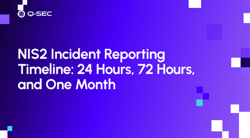 NIS2 Incident Reporting Timeline: 24 Hours, 72 Hours, and One Month