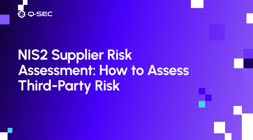 NIS2 Supplier Risk Assessment: How to Assess Third-Party Risk