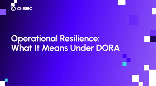Operational Resilience: What It Means Under DORA