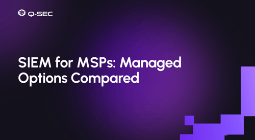 SIEM for MSPs: Managed Options Compared