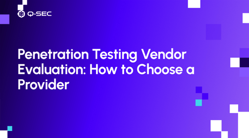 Penetration Testing Vendor Evaluation: How to Choose a Provider