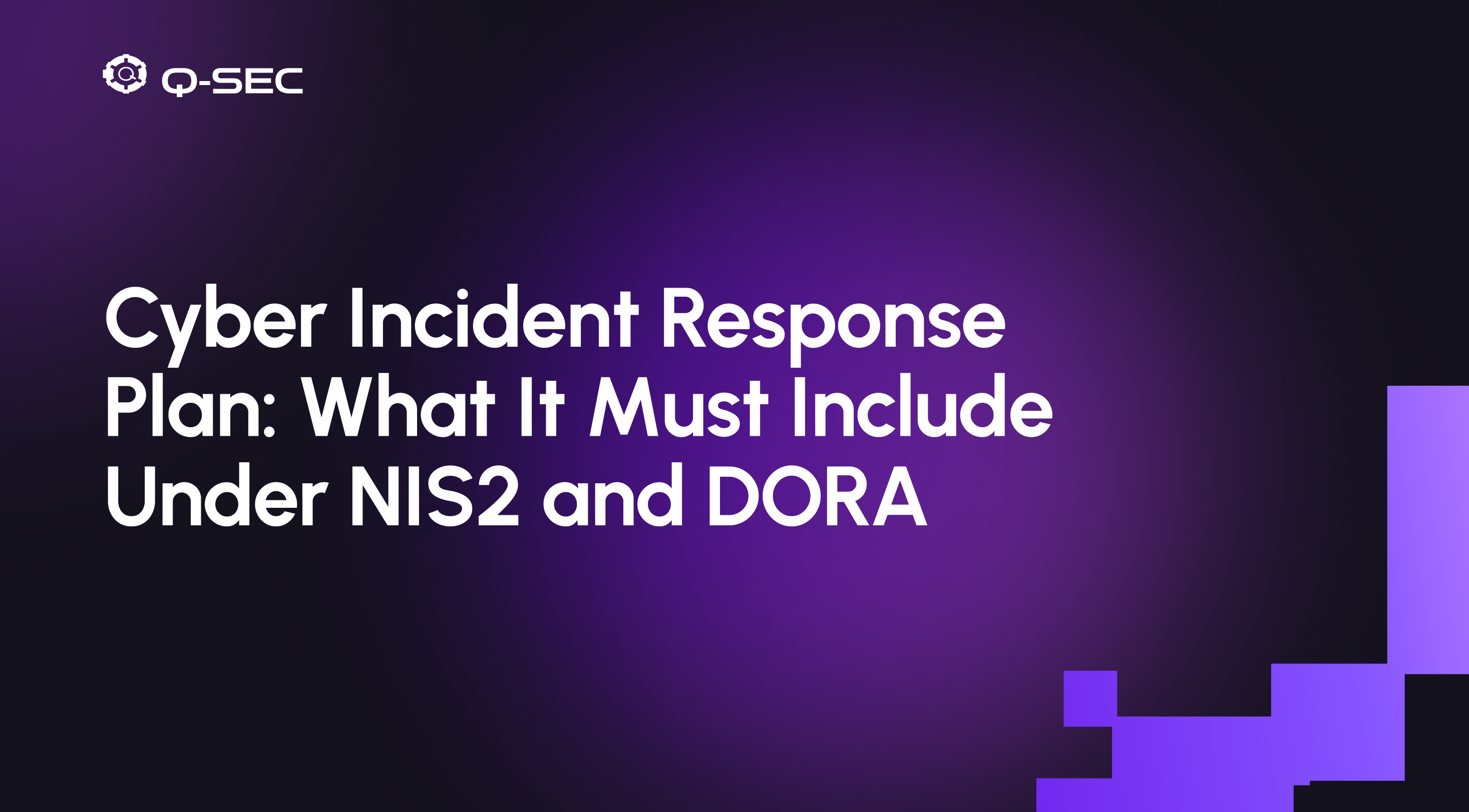 Cyber Incident Response Plan: What It Must Include Under NIS2 and DORA